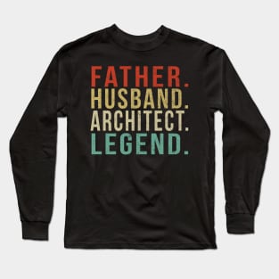 Architect Dad Vintage/ Father. Husband. Architect . Legend. Long Sleeve T-Shirt